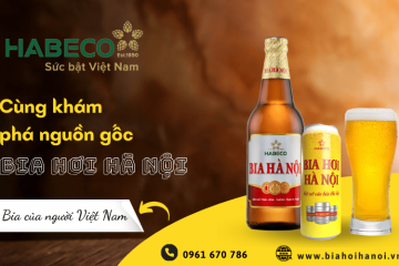 Nguồn gốc bia hơi Hà Nội - Thương hiệu gắn liền với người dân Việt